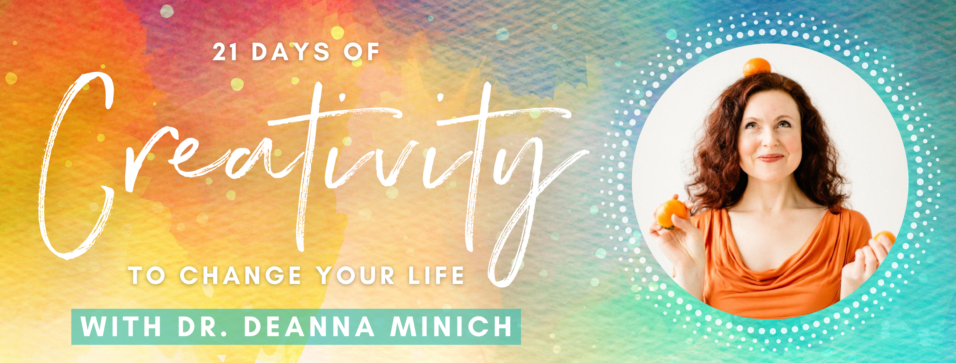 Eat the Rainbow! 21 days to colorful vibrancy and abundant energy with Dr. Deanna Minich